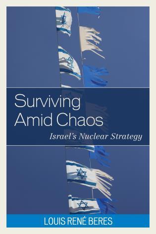 Surviving Amid Chaos: Israel&#039;s Nuclear Strategy